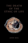 The Death of the Ethic of Life - eBook