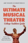 The Ultimate Musical Theater College Audition Guide : Advice from the People Who Make the Decisions - eBook