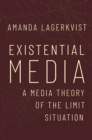 Existential Media : A Media Theory of the Limit Situation - eBook
