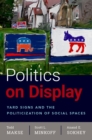Politics on Display : Yard Signs and the Politicization of Social Spaces - eBook