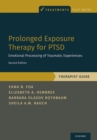 Prolonged Exposure Therapy for PTSD : Emotional Processing of Traumatic Experiences - Therapist Guide - eBook