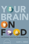 Your Brain on Food : How Chemicals Control Your Thoughts and Feelings - eBook