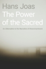 The Power of the Sacred : An Alternative to the Narrative of Disenchantment - eBook