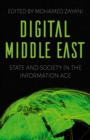 Digital Middle East : State and Society in the Information Age - eBook