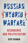 Russian "Hybrid Warfare" : Resurgence and Politicization - eBook