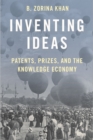 Inventing Ideas : Patents, Prizes, and the Knowledge Economy - eBook
