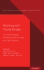 Working with Young People : A Social Pedagogy Perspective from Europe and Latin America - eBook