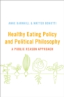 Healthy Eating Policy and Political Philosophy : A Public Reason Approach - eBook