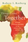 Things Come Together : Africans Achieving Greatness in the Twenty-First Century - eBook