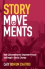 Story Movements : How Documentaries Empower People and Inspire Social Change - eBook