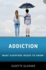 Addiction : What Everyone Needs to Know™ - Book