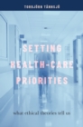 Setting Health-Care Priorities : What Ethical Theories Tell Us - eBook
