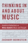 Thinking In and About Music : Analytical Reflections on Milton Babbitt's Music and Thought - eBook