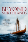 Beyond the Northlands : Viking Voyages and the Old Norse Sagas - eBook