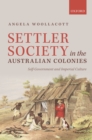 Settler Society in the Australian Colonies : Self-Government and Imperial Culture - eBook
