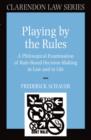 Playing by the Rules : A Philosophical Examination of Rule-Based Decision-Making in Law and in Life - eBook