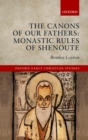 The Canons of Our Fathers : Monastic Rules of Shenoute - eBook