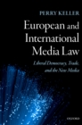 European and International Media Law : Liberal Democracy, Trade, and the New Media - eBook
