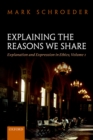 Explaining the Reasons We Share : Explanation and Expression in Ethics, Volume 1 - eBook
