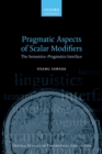 Pragmatic Aspects of Scalar Modifiers : The Semantics-Pragmatics Interface - eBook