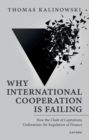 Why International Cooperation is Failing : How the Clash of Capitalisms Undermines the Regulation of Finance - eBook