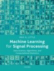 Machine Learning for Signal Processing : Data Science, Algorithms, and Computational Statistics - eBook