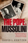 The Pope and Mussolini : The Secret History of Pius XI and the Rise of Fascism in Europe - eBook