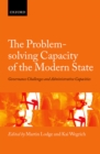 The Problem-solving Capacity of the Modern State : Governance Challenges and Administrative Capacities - eBook