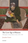 The Lost Age of Reason : Philosophy in Early Modern India 1450-1700 - eBook