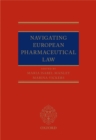 Navigating European Pharmaceutical Law : An Expert's Guide - eBook