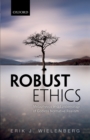 Robust Ethics : The Metaphysics and Epistemology of Godless Normative Realism - eBook