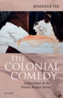 The Colonial Comedy: Imperialism in the French Realist Novel - eBook