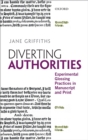 Diverting Authorities : Experimental Glossing Practices in Manuscript and Print - eBook