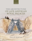 The Architecture of Late Assyrian Royal Palaces - eBook