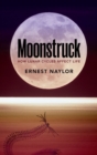 Moonstruck : How lunar cycles affect life - eBook