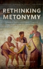 Rethinking Metonymy : Literary Theory and Poetic Practice from Pindar to Jakobson - eBook