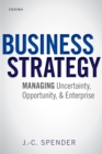 Business Strategy : Managing Uncertainty, Opportunity, and Enterprise - eBook