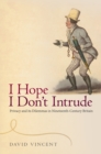 I Hope I Don't Intrude : Privacy and its Dilemmas in Nineteenth-Century Britain - eBook