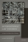International Law Theories : An Inquiry into Different Ways of Thinking - eBook