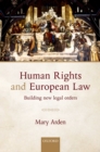 Human Rights and European Law : Building New Legal Orders - eBook