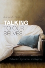 Talking to Our Selves : Reflection, Ignorance, and Agency - eBook