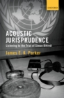 Acoustic Jurisprudence : Listening to the Trial of Simon Bikindi - eBook