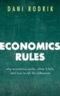 Economics Rules : Why Economics Works, When It Fails, and How To Tell The Difference - eBook
