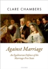 Against Marriage : An Egalitarian Defence of the Marriage-Free State - eBook