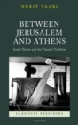 Between Jerusalem and Athens : Israeli Theatre and the Classical Tradition - eBook
