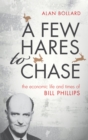 A Few Hares to Chase : The Economic Life and Times of Bill Phillips - eBook