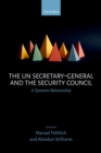 The UN Secretary-General and the Security Council : A Dynamic Relationship - eBook
