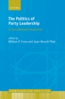 The Politics of Party Leadership : A Cross-National Perspective - eBook