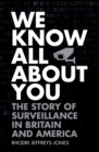 We Know All About You : The Story of Surveillance in Britain and America - eBook