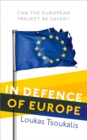 In Defence of Europe : Can the European Project Be Saved? - eBook
